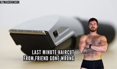 Last minute haircut from friends gone wrong