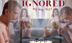 IGNORED by my Feet