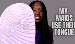 My Maids Use Their Tongues