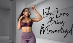 Eden Loves Being Mesmerized