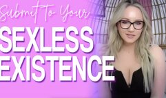 Submit To Your Sexless Existence