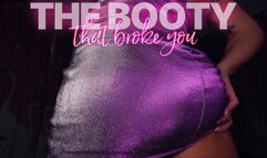 The Booty That Broke You