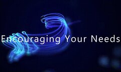 Encouraging Your Needs *mp4*