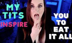 My Tits Inspire You To Eat It All