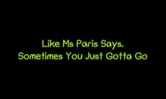ike Ms Paris Says, Sometimes You Just Gotta Go (WMV format)