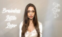 Brainless little loser