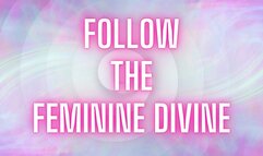 Follow The Feminine Divine