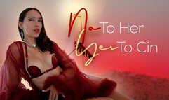 No to Her, Yes to Cin