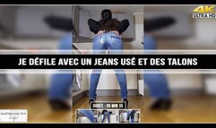 Je défile avec un jeans usé et des talons 4K