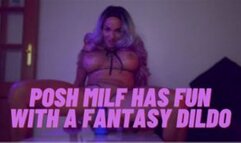 Posh MILF has fun with a fantasy dildo