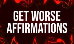 Get Worse Affirmations for Addicts