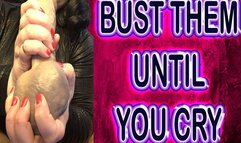 BUST THEM UNTIL YOU CRY