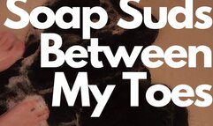 Soap Suds Between My Toes