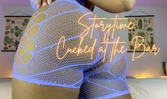 Storytime: Cucked at the Bar