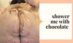 Shower me in chocolate