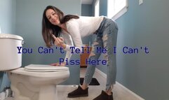 You Can't Tell Me I Can't Piss Here