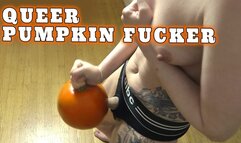 Queer Little Pumpkin Fucker