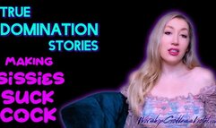 True Domination Stories: Making Sissies Suck Cock