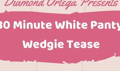 30 Minute White Panty Wedgie Tease