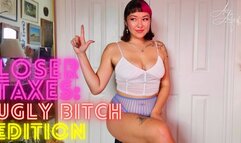 Loser Taxes: Ugly Bitch Edition