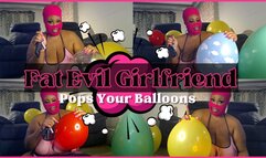 Fat Evil Girlfriend Pops Your Balloons With Her House Keys