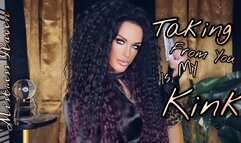 TAKING FROM YOU IS MY KINK