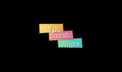 You Sadistic Whore! (Small)