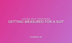 The Sexy Latina Measures You For A Suit