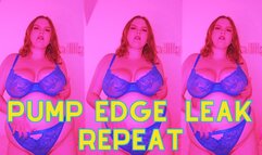 Pump Edge Leak Repeat PMV For Pornosexuals