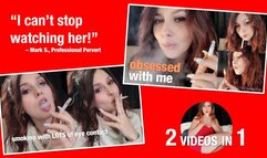 Obsessive Eye Contact and Smoking (2 videos in 1)