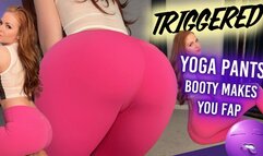 TRIGGERED by My Ass in Yoga Pants 720