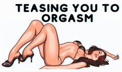TEASING YOU TO ORGASM