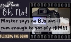 Master won't let me suck his dick!