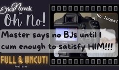 Master says no BJ's until I cum enough! Full Version
