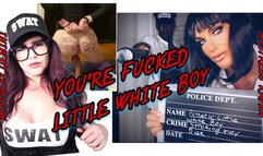 YOU’RE FUCKED LITTLE WHITE BOY