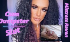 CUM DUMPSTER SLUT