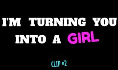 I'm Turning You Into A Girl - Clip #2