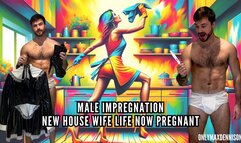 MALE IMPREGNATION - NEW HOUSE WIFE LIFE NOW PREGNANT