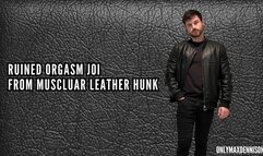 RUINED ORGASM JOI FROM MUSCLUAR LEATHER HUNK