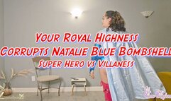 Your Royal Highness Corrupts Natalie Blue Bombshell Superhero verses Villianess 4k