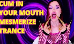 CUM IN YOUR MOUTH MESMERIZE TRANCE