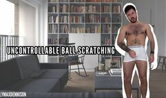 Uncontrollable ball scratching