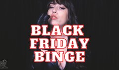 Black Friday Binge