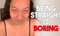Being Straight Is Boring