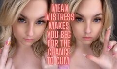 MEAN MISTRESS MAKES YOU BEG FOR THE CHANCE TO CUM