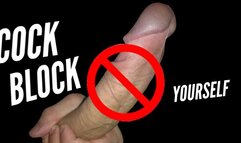 Cock Blocking Yourself