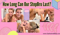 How Long Can Our Stepbrother Last Before He Cums