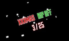XXXMAS RIP OFF #3