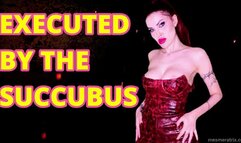 X ECUTED BY THE SUCCUBUS
