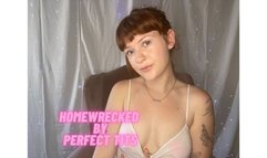 Homewrecked by Perfect Tits